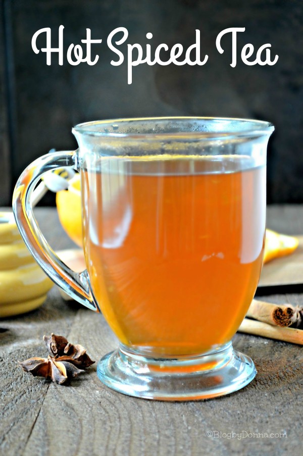 Hot Spiced Tea Perfect for the Holidays - Blog By Donna