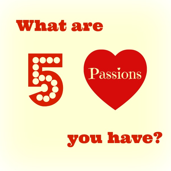 what are 5 passions you have