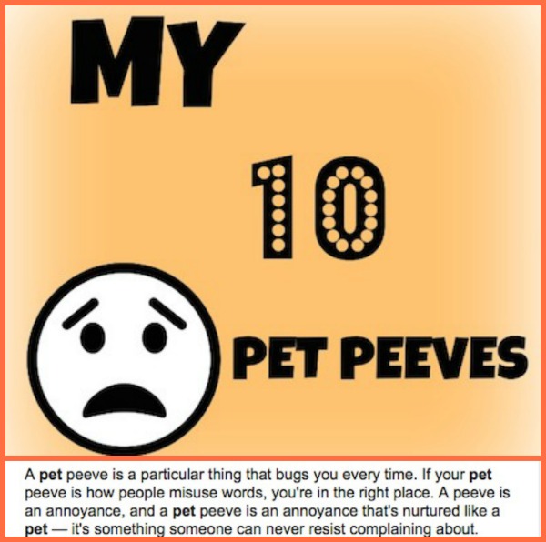 My 10 Pet Peeves