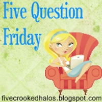 FiveQuestionFriday