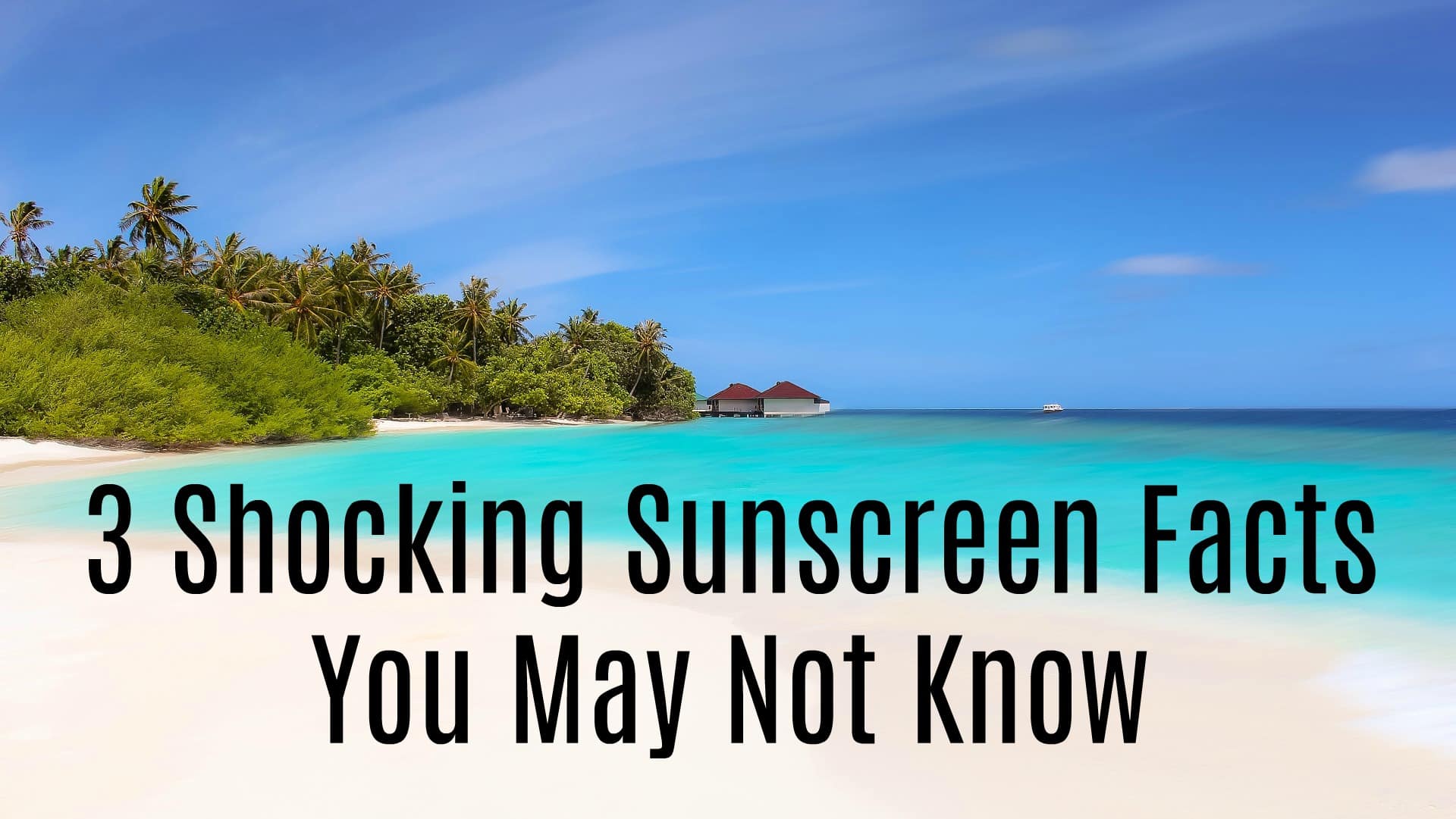 3 shocking sunscreen facts you may not know