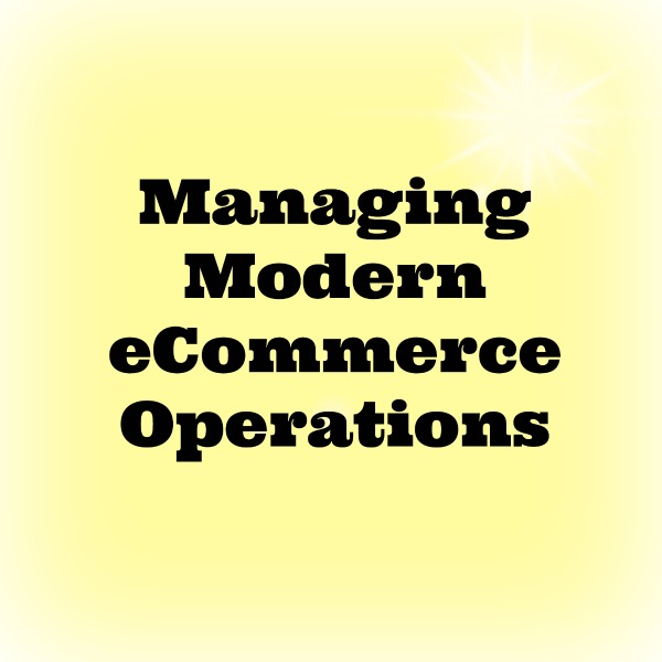 Managing Modern eCommerce Operations