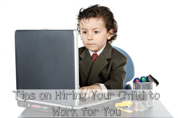 Tips on hiring your child to work for you...