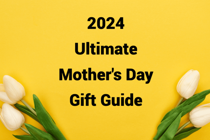 2024 ultimate Mother's Day gift guide